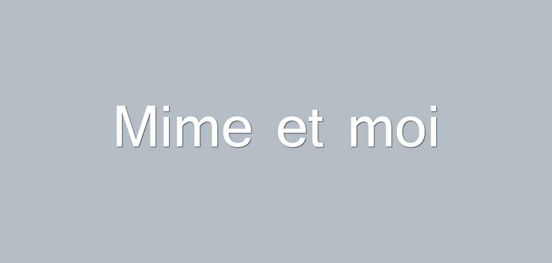 Mime et moi