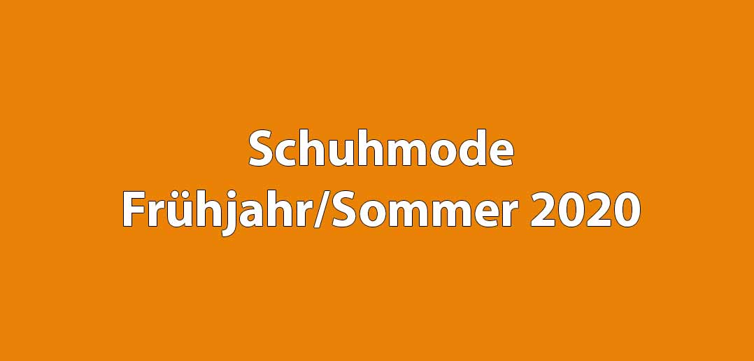 Schuhmode Frühjahr/Sommer 2020
